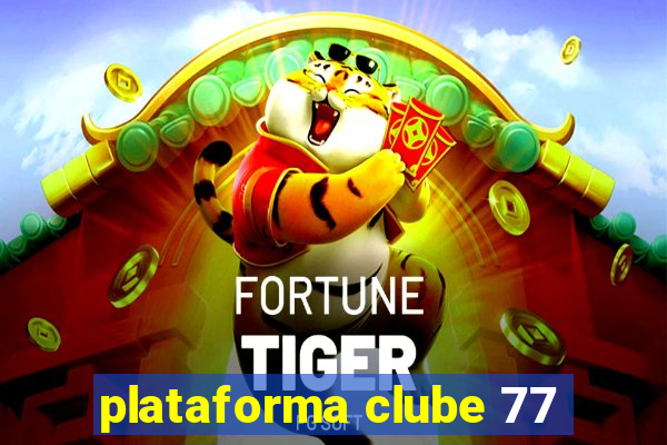 plataforma clube 77